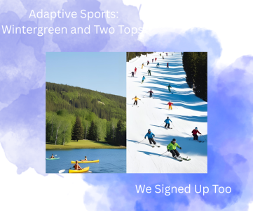 Adaptive Sports: Wintergreen and Two Tops